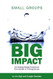 Small Groups Big Impact