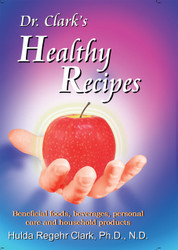Dr. Clark's Healthy Recipes: Beneficial Foods Beverages Personal Care