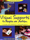 Visual Supports for People with Autism: A Guide for Parents and