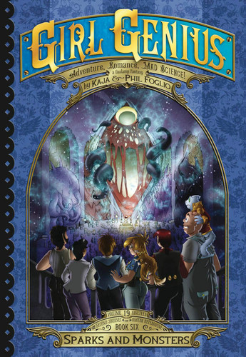 Girl Genius: The Second Journey of Agatha Heterodyne Volume 6: Sparks