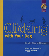 Clicking with Your Dog: Step-by-Step in Pictures