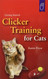 Clicker Training for Cats (Karen Pryor Clicker Books)