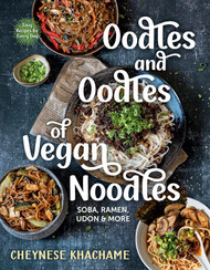 Oodles and Oodles of Vegan Noodles: Soba Ramen Udon & More Easy