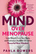Mind Over Menopause: Lose Weight Love Your Body and Embrace Life