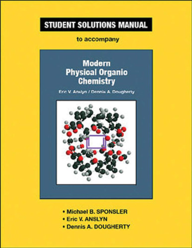 Student Solutions Manual To Accompany Modern Physical Organic Chemistry
