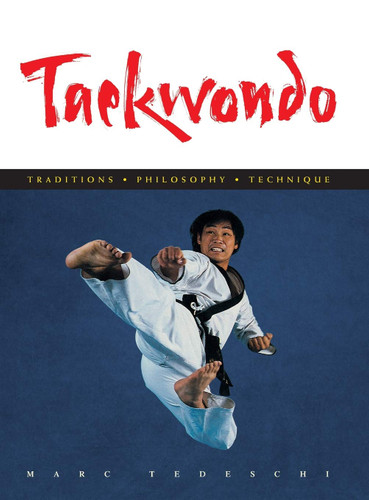 Taekwondo: Traditions Philosophy Technique