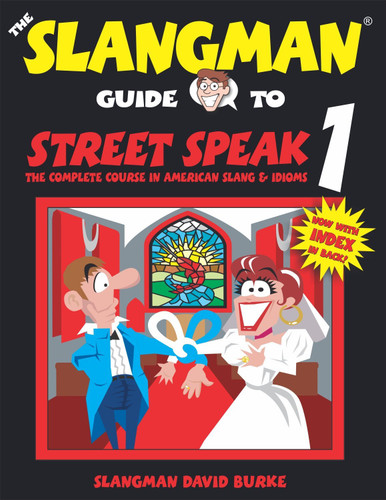 The Slangman Guide to Street Speak 1: the Complete Course In American