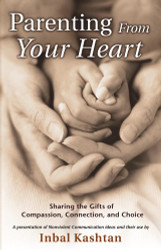 Parenting From Your Heart: Sharing the Gifts of Compassion Connection