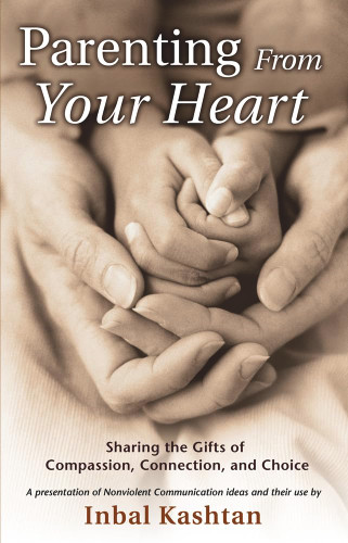 Parenting From Your Heart: Sharing the Gifts of Compassion Connection