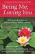 Being Me Loving You: A Practical Guide to Extraordinary Relationships