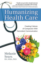 Humanizing Health Care: Creating Cultures of Compassion With