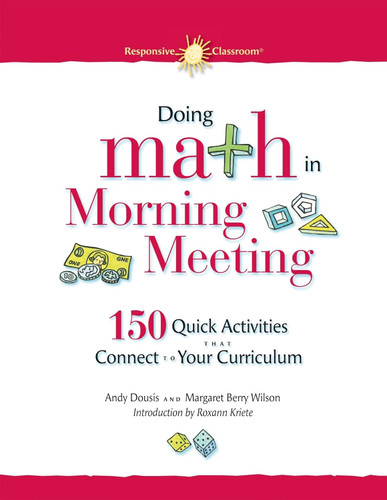 Doing Math in Morning Meeting: 150 Quick Activities That Connect to
