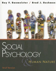 Social Psychology and Human Nature Brief Version by Roy Baumeister