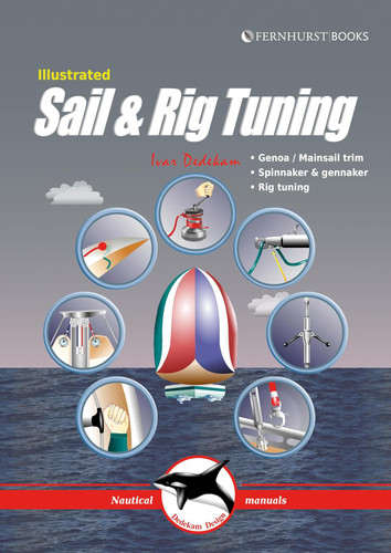 Illustrated Sail & Rig Tuning: Genoa & mainsail trim spinnaker &