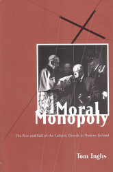 Moral Monopoly: Rise and Fall of the Catholic Church in Modern