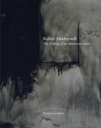 Robert Motherwell: The Making of an American Giant