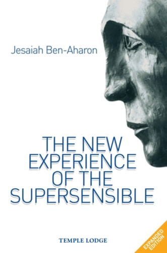 The New Experience of the Supersensible: The Anthroposophical
