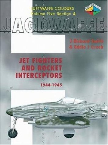 Jagdwaffe V5 Sec 4- Jet Fighters and Rocket Interceptors 1944-1945