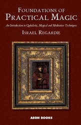 Foundations of Practical Magic: An Introduction to Qabalistic Magical