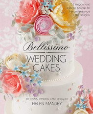 Bellissimo Wedding Cakes: 12 Elegant and Inspiring Tutorials for the
