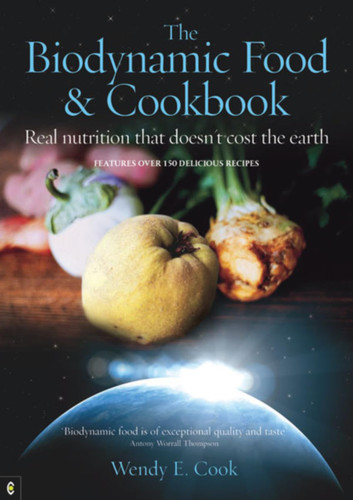 The Biodynamic Food and Cookbook: Real Nutrition that Doesn't Cost