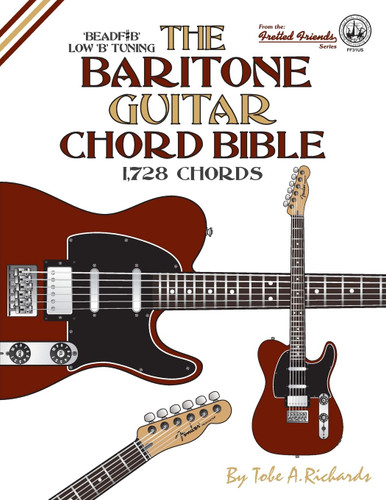 The Baritone Guitar Chord Bible: Low B Tuning 1 728 Chords