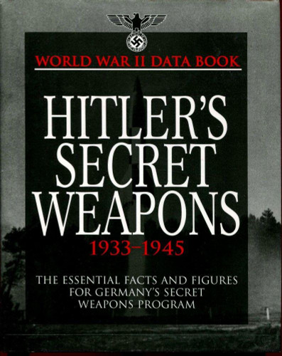 Hitler's Secret Weapons: 1933-1945 (World War II Germany)