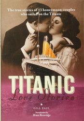 Titanic Love Stories. Paul Gill Bruce Beveridge