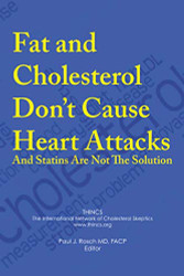Fat and Cholesterol Don't Cause Heart Attacks and Statins are Not The