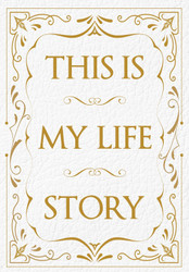 This is My Life Story: The Easy Autobiography for Everyone