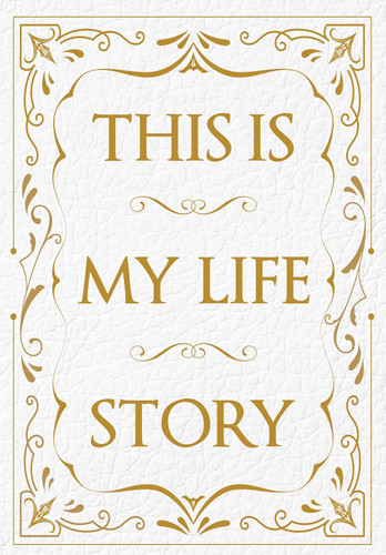 This is My Life Story: The Easy Autobiography for Everyone