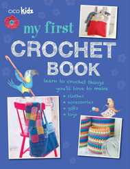 My First Crochet Book: 35 fun and easy crochet projects for children
