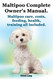 Maltipoo Complete Owner's Manual. Maltipoos Facts and Information.