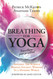 Breathing For Yoga: Applying The Science Behind Ancient Wisdom In A