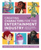 Creating Characters for the Entertainment Industry Creating Characters for the Entertainment Industry