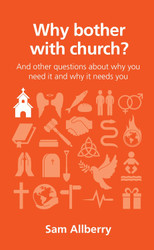 Why bother with church? (Questions Christians Ask)