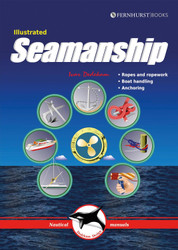 Illustrated Seamanship: Ropes & Ropework Boat Handling & Anchoring