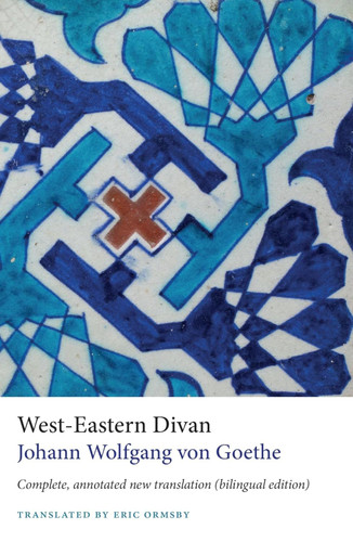 West-Eastern Divan: Complete annotated new translation