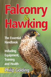 Falconry and Hawking: The Essential Handbook - Including Equipment