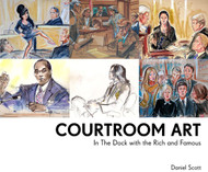 Courtroom Art: In The Dock with the Rich and Famous