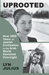 Uprooted: How 3000 Years of Jewish Civilization in the Arab World