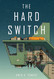 The Hard Switch