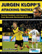 Jurgen Klopp's Attacking Tactics - Tactical Analysis and Sessions