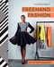 Freehand Fashion: Learn to sew the perfect wardrobe - no patterns