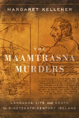 The Maamtrasna Murders: Language Life and Death in Nineteenth-Century