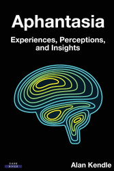 Aphantasia: Experiences Perceptions and Insights