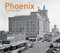 Phoenix Then and Now