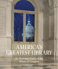 America's Greatest Library: An Illustrated History of the Library of