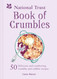 National Trust Book of Crumbles: 60 Delicious and Comforting Crumble