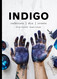Indigo: Cultivate dye create